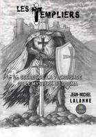 Couverture du livre « Les templiers : le secret de la 7e croisade ou le mystère du dogma » de Jean-Michel Lalanne aux éditions Le Lys Bleu