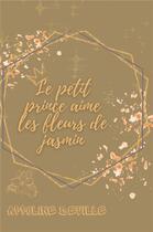 Couverture du livre « Le petit prince aime les fleurs de jasmin » de Deville Appoline aux éditions Librinova