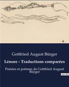 Couverture du livre « Lénore - Traductions comparées : Poésies et poèmes de Gottfried August Bürger » de Burger G A. aux éditions Culturea