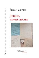 Couverture du livre « Je lisais, ne vous déplaise » de Thomas A. Ravier aux éditions Tinbad