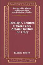 Couverture du livre « Ideologie, ecriture et fiasco chez antoine destutt de tracy » de Teulon Fabrice aux éditions Peter Lang