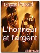 Couverture du livre « L'honneur et l'argent » de Francois Ponsard aux éditions Ebookslib