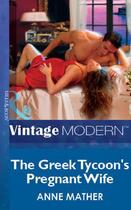 Couverture du livre « The Greek Tycoon's Pregnant Wife (Mills & Boon Vintage 90s Modern) » de Anne Mather aux éditions Mills & Boon Series