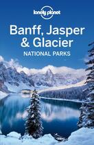 Couverture du livre « Lonely Planet Banff, Jasper and Glacier National Parks » de Sainsbury aux éditions Loney Planet Publications