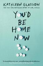 Couverture du livre « YOU''D BE HOME NOW » de Kathleen Glasgow aux éditions Oneworld