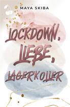 Couverture du livre « Lockdown, Liebe, Lagerkoller » de Maya Skiba aux éditions Cherry Publishiing