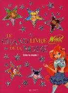 Couverture du livre « Winx Club ; le grand livre de la mode » de  aux éditions Le Livre De Poche Jeunesse