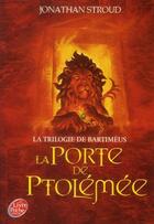 Couverture du livre « La trilogie de Bartiméus t.3 ; la porte de Ptolémée » de Jonathan Stroud aux éditions Le Livre De Poche Jeunesse