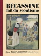 Couverture du livre « Bécassine fait du scoutisme » de Caumery et Joseph-Porphyre Pinchon aux éditions Gautier Languereau