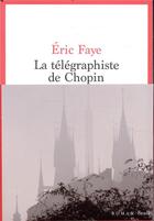 Couverture du livre « La télégraphiste de Chopin » de Eric Faye aux éditions Seuil