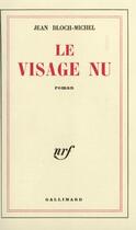 Couverture du livre « Le visage nu » de Michel-Jean Bloch aux éditions Gallimard