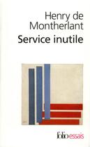 Couverture du livre « Service inutile » de Henry De Montherlant aux éditions Folio