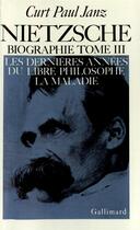 Couverture du livre « Nietzsche (Tome 3) : Biographie » de Janz Curt Paul aux éditions Gallimard