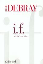 Couverture du livre « I. F. : Suite et fin » de Regis Debray aux éditions Gallimard