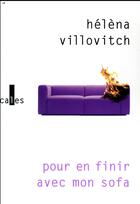 Couverture du livre « Pour en finir avec mon sofa » de Helena Villovitch aux éditions Verticales