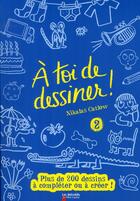 Couverture du livre « À toi de dessiner ! t.2 » de Nikalas Catlow aux éditions Pere Castor