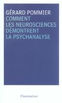 Couverture du livre « Comment les neurosciences démontrent la psychanalyse » de Gerard Pommier aux éditions Flammarion