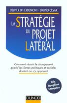 Couverture du livre « La Strategie Du Projet Latteral ; Comment Reussir Le Projet » de Olivier D' Herbemont aux éditions Dunod