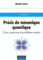 Couverture du livre « Precis de mecanique quantique ; cours exercices et problemes corriges » de Daniel Canet aux éditions Dunod