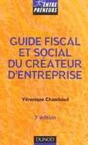 Couverture du livre « Guide Fiscal Et Social Du Createur D'Entreprise ; 3e Edition » de Veronique Chambaud aux éditions Dunod