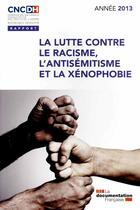 Couverture du livre « La lutte contre le racisme, l'antisémitisme et la xénophobie (édition 2013) » de  aux éditions Documentation Francaise