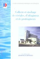 Couverture du livre « Collecte et stockage de cereales, d'oleagineux et de proteagineux n 5931 2005 » de  aux éditions Direction Des Journaux Officiels