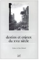 Couverture du livre « Destins et enjeux du XVIIe siècle » de  aux éditions Puf