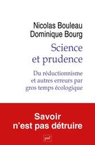 Couverture du livre « Science et prudence : du réductionnisme et autres erreurs par gros temps écologique » de Dominique Bourg et Nicolas Bouleau aux éditions Puf