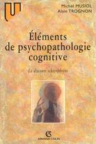Couverture du livre « Elements De Psychopathologie Cognitive » de Trognon et Musiol aux éditions Armand Colin