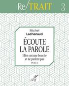 Couverture du livre « RE/TRAIT Tome 3 : écoute la parole » de Lachenaud Michel aux éditions Cerf