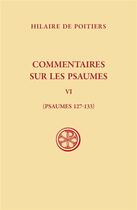 Couverture du livre « Commentaires sur les psaumes Tome 6 : Psaumes 127-133 » de Hilaire De Poitiers aux éditions Cerf