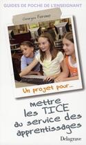 Couverture du livre « Mettre les Tice au service des apprentissages » de Georges Ferone aux éditions Delagrave