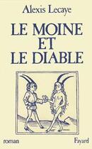 Couverture du livre « Le Moine et le Diable » de Alexis Lecaye aux éditions Fayard