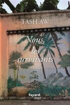 Couverture du livre « Nous, les survivants » de Tash Aw aux éditions Fayard