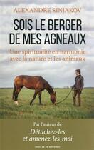 Couverture du livre « Sois le berger de mes agneaux : une spiritualité en harmonie avec la nature et les animaux » de Alexandre Siniakov aux éditions Desclee De Brouwer