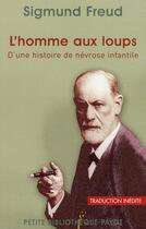 Couverture du livre « L'homme aux loups ; histoire d'une névrose infantile » de Sigmund Freud aux éditions Payot