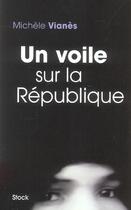 Couverture du livre « Un voile sur la République » de Vianes Michele aux éditions Stock