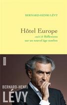 Couverture du livre « Hôtel Europe ; réflexions sur un nouvel âge sombre » de Bernard-Henri Levy aux éditions Grasset Et Fasquelle
