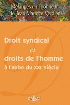 Couverture du livre « Mélanges en l'honneur de Jean-Maurice Verdier : droit syndical et droits de l'homme à l'aube du XXIe siècle » de  aux éditions Dalloz