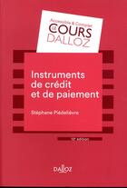 Couverture du livre « Instruments de paiement et de crédit (édition 2018) » de Stephane Piedelievre aux éditions Dalloz