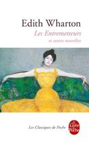 Couverture du livre « Les entremetteurs et autres nouvelles » de Edith Wharton aux éditions Le Livre De Poche