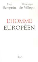 Couverture du livre « L'homme européen » de Jorge Semprun et Dominique De Villepin aux éditions Plon