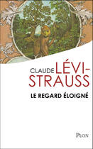 Couverture du livre « Le regard eloigne » de Claude Levi-Strauss aux éditions Plon