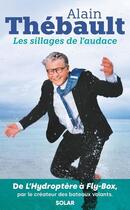 Couverture du livre « Les sillages de l'audace » de Alain Thebault aux éditions Solar