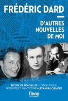 Couverture du livre « D'autres nouvelles de moi » de Frederic Dard aux éditions Fleuve Editions