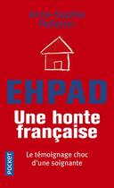 Couverture du livre « EHPAD ; une honte française » de Anne-Sophie Pelletier aux éditions Pocket