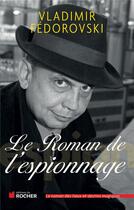 Couverture du livre « Le roman de l'espionnage » de Vladimir Fedorovski aux éditions Rocher