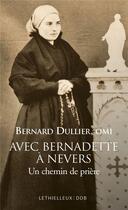 Couverture du livre « Avec Bernadette à Nevers ; un chemin de prière » de Bernard Dullier aux éditions Lethielleux