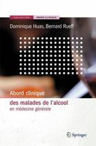 Couverture du livre « Abord clinique des malades de l'alcool » de Huas/Rueff aux éditions Springer