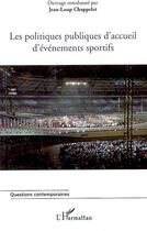 Couverture du livre « Les politiques publiques d'accueil d'événements sportifs » de Jean-Loup Chappelet aux éditions L'harmattan